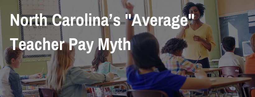North Carolina’s Average Teacher Pay Myth: An Analysis by the Public School Forum  of North Carolina